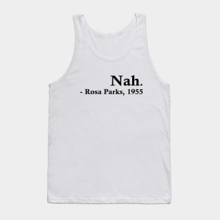 Nah (Rosa Parks) Tank Top